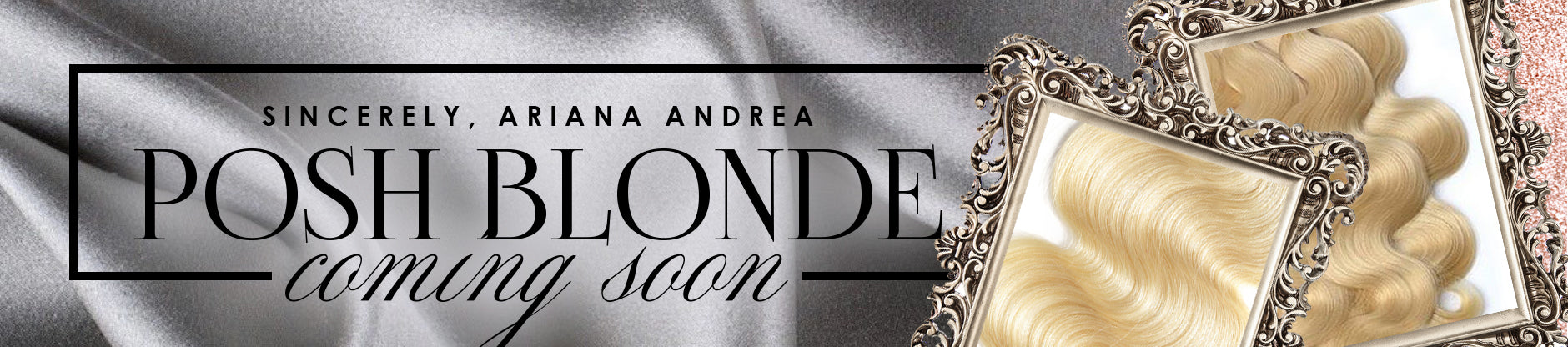 Sincerely, Ariana Andrea Luxury Hair Collection